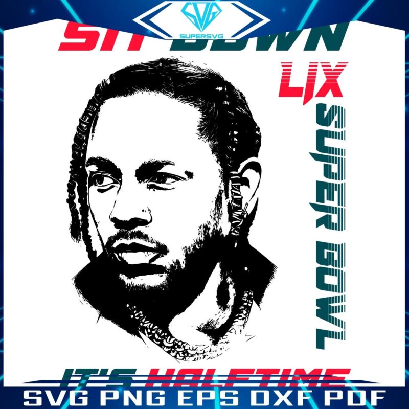 Kendrick Lamar SVG Sit Down for Super Bowl LIX Halftime Show