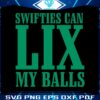 Swifties Can Lix My Balls Funny Cj Gardner Johnson SVG