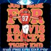 Travis Kelce Super Bowl LIX SVG Go Chiefs Tight End Fans
