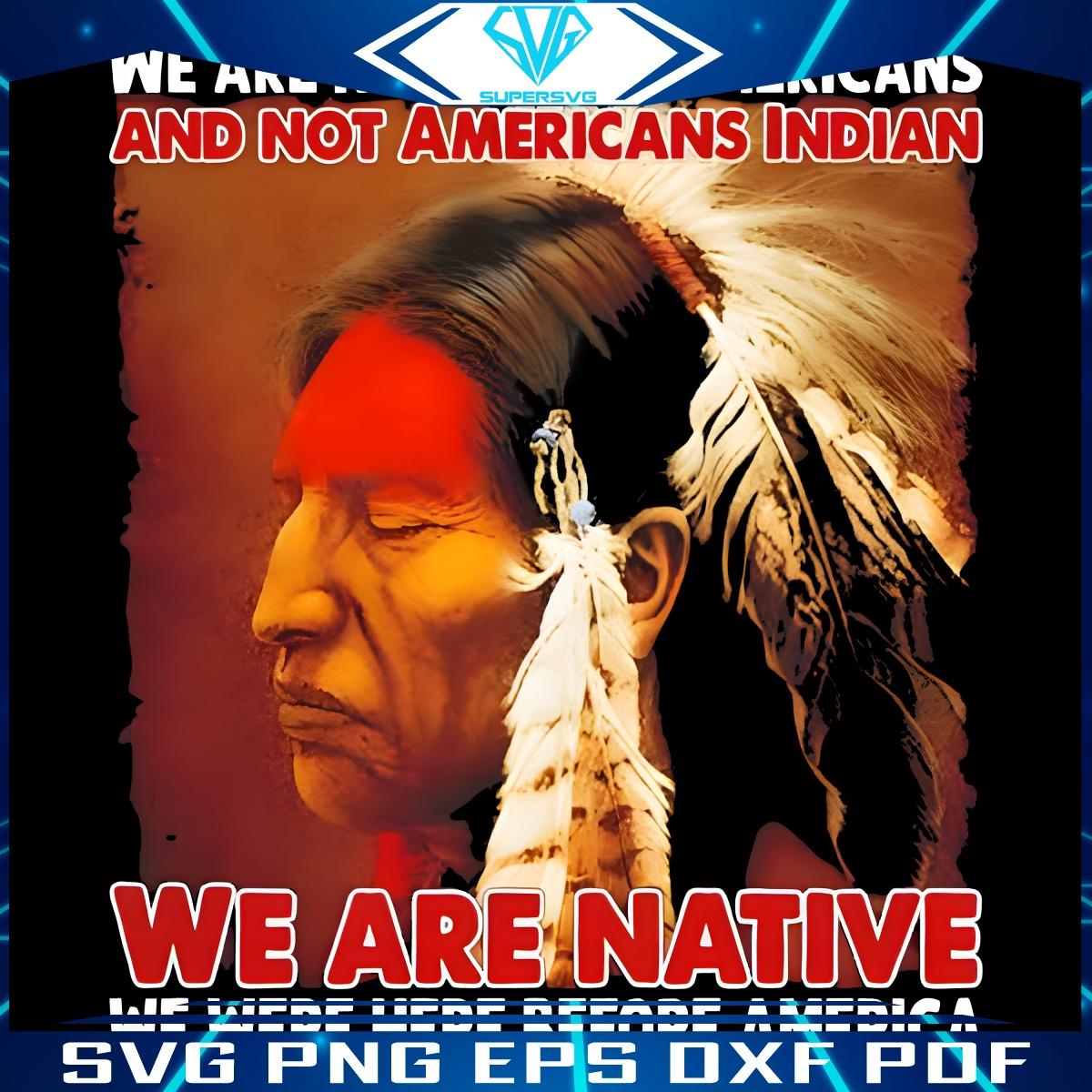 We Are Native We Were Here Before America PNG
