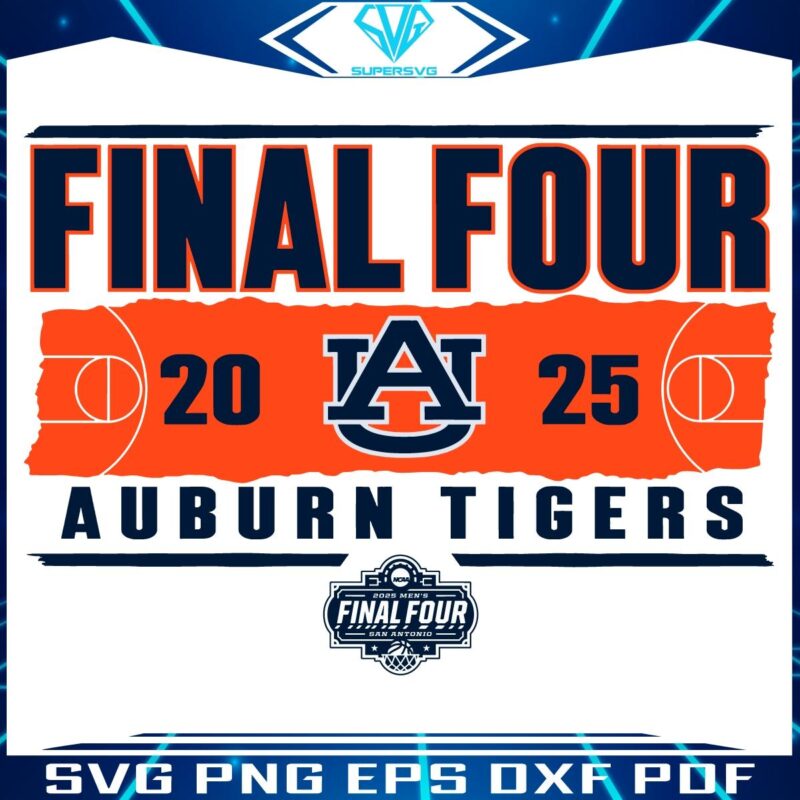 Final Four 2025 Auburn Tigers NCAA Mens Basketball SVG