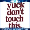 Hands Off Get This Yuck SVG