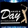 Have A Day At The Players Funny Golfer SVG