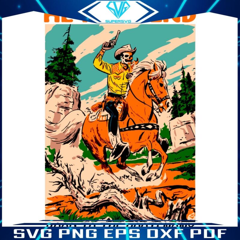 He Is Legend Cowboys Journey to the Hootenany SVG Adventure