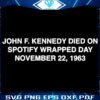 JFKs Fate on Spotify Wrapped Day November 22 1963 SVG