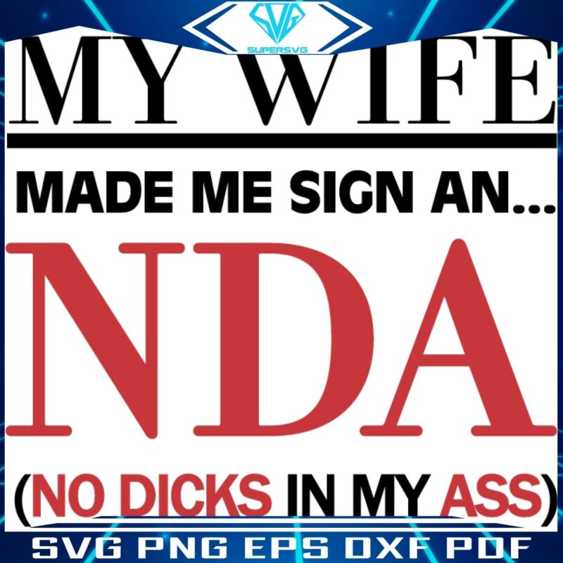 My Wifes NDA No Dicks SVG Fun