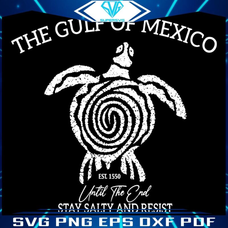 Stay Salty Gulf of Mexico SVG Est 1550 to Forever