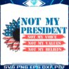 SVG My Values My BeliefsNot My President Not My Voice