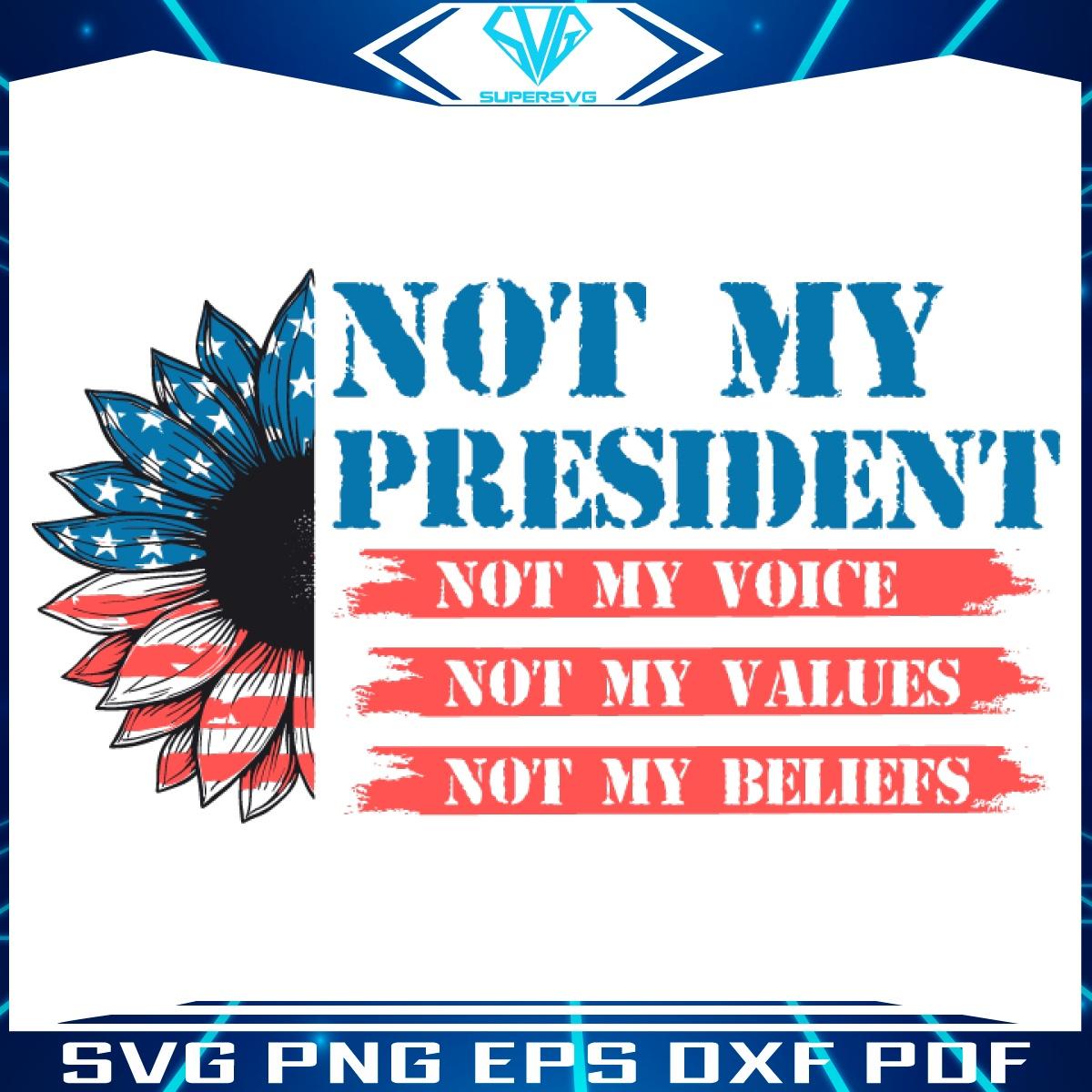 SVG My Values My BeliefsNot My President Not My Voice