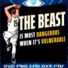 Beware the Beast Most Perilous When Vulnerable PNG