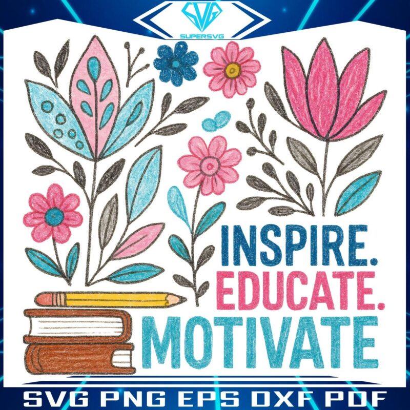 Boho Floral Teacher Inspire Educate Motivate SVGPNG