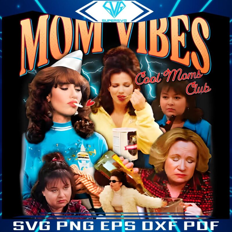 Cool Moms Club Funny Mom Vibes for Mothers Day SVGPNG
