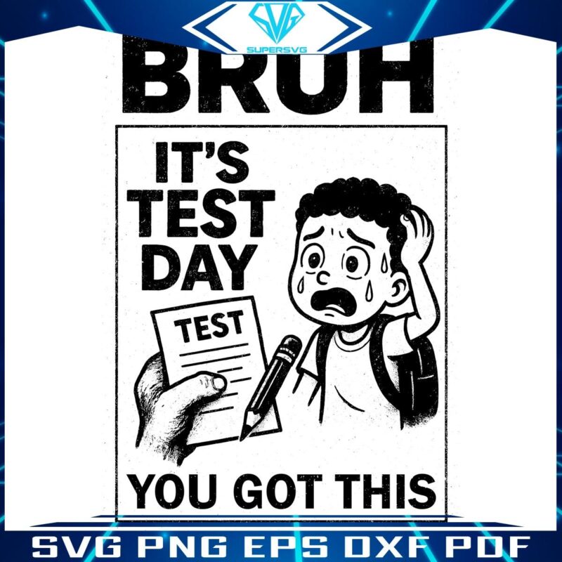 Crush Test Day Bruh You Got This SVG