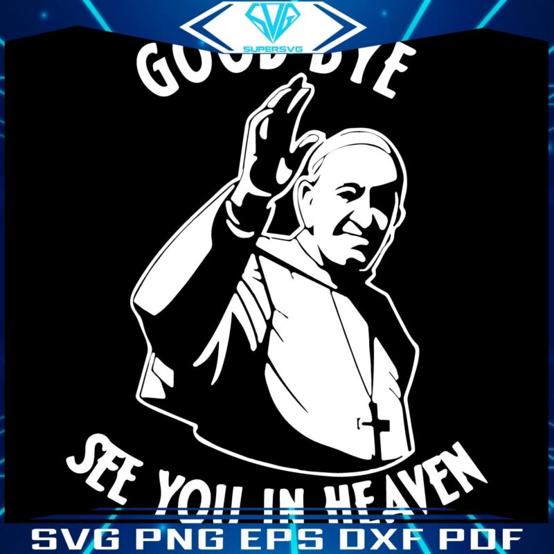 Farewell Pope Francis See You in Heaven SVG Tribute