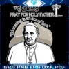 Pray for Pope Francis 2025 Holy Father PNG Art