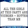 SVG Younger Hotter Party Girls Outshine Me