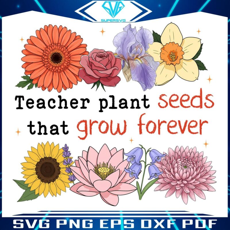 Timeless Blooms Teachers Eternal Seeds SVGPNG